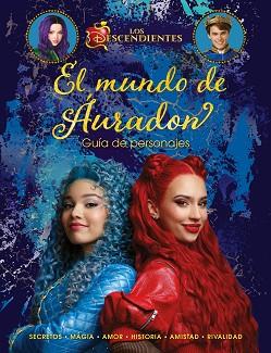MUNDO DE AURADON, EL         LOS DESCENDIENTES        GUIA DE PERSONAJES | 9788410029354 | DISNEY