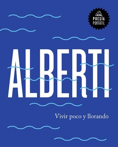 VIVIR POCO Y LLORANDO | 9788439734222 | ALBERTI, RAFAEL 