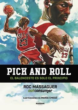 PICK AND ROLL. EL BALONCESTO ES SOLO EL PRINCIPIO | 9788417247683 | EMEGE, MARIA / MASSAGUER (OUTCONSUMER), ROC