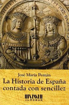 HISTORIA DE ESPAÑA CONTADA CON SENCILLEZ, LA | 9788494210716 | MARIA PEMAN, JOSE
