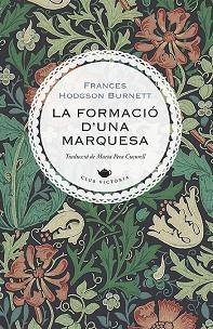 FORMACIO D'UNA MARQUESA, LA | 9788417998622 | BURNETT, FRANCES HODGSON