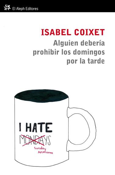 ALGUIEN DEBERIA PROHIBIR LOS DOMINGOS POR LA TARDE | 9788415325109 | COIXET, ISABEL