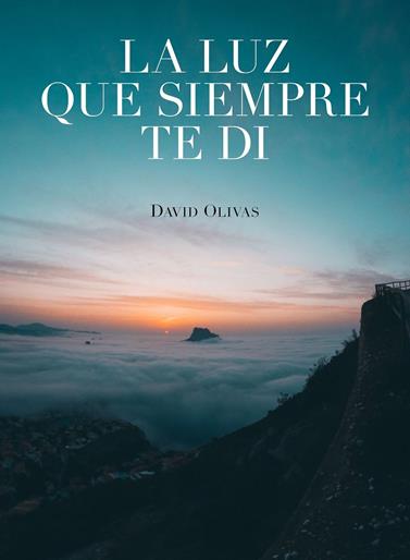 LUZ QUE SIEMPRE TE DI, LA | 9788416890750 | OLIVAS, DAVID
