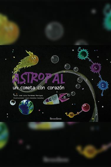 ASTROPAL UN COMETA CON CORAZON | 9788494386862 | FERNANDEZ RODRIGUEZ, JOSE JULIO/ GONZALEZ GONZALEZ, LAURA
