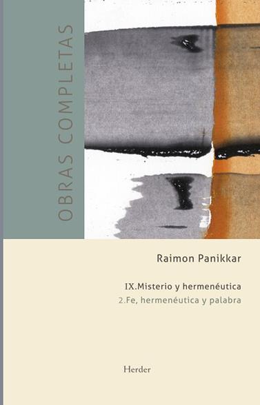 OBRAS COMPLETAS RAIMON PANIKKAR IX VOL 2 MISTERIO Y HERMENEUTICA Y PALABRA | 9788425432897 | PANIKKAR, RAIMON