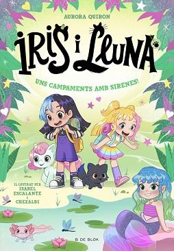 UNS CAMPAMENTS AMB SIRENES, IRIS I LLUNA  CUIDADORES D'ANIMALETS MAGICS 6  | 9791387695651 | QUIRON, AURORA