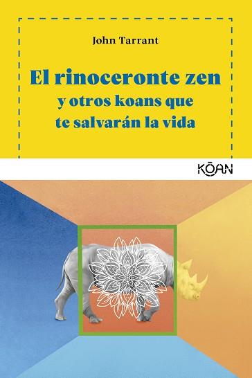 RINOCERONTE ZEN Y OTROS KOANS QUE TE SALVARAN LA VIDA, EL  | 9788494913419 | TARRANT, JOHN