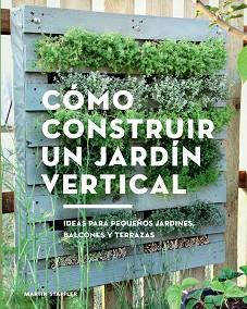 COMO CONSTRUIR UN JARDIN VERTICAL (100 0G1740) | 9788425230066 | STAFFLER, MARTIN