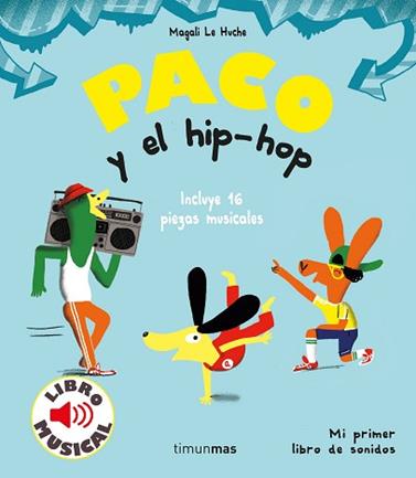PACO Y EL HIP-HOP  LIBRO MUSICAL | 9788408221203 | LE HUCHE, MAGALI
