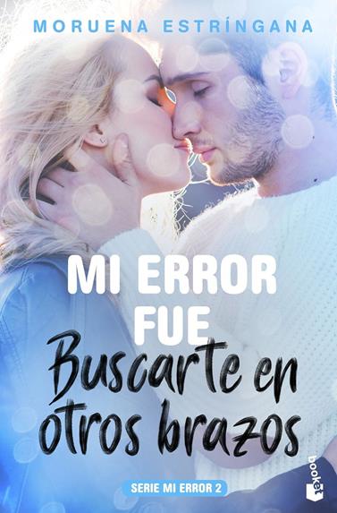 MI ERROR FUE BUSCARTE EN OTROS BRAZOS | 9788408184102 | ESTRINGANA, MORUENA