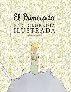 PRINCIPITO, EL  ENCICLOPEDIA ILUSTRADA | 9788419466792 | QUILLIEN, CHRISTOPHE