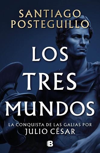 TRES MUNDOS, LOS    (SERIE JULIO CÉSAR 3) | 9788466682701 | POSTEGUILLO, SANTIAGO