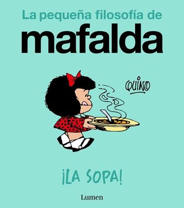 LA SOPA  LA PEQUEÑA FILOSOFIA DE MAFALDA | 9788426433978 | QUINO