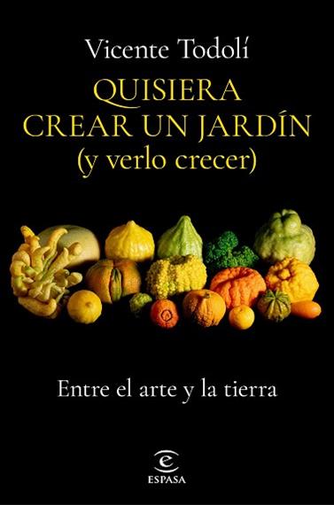 QUISIERA CREAR UN JARDINN (Y VERLO CRECER) | 9788467069136 | TODOLI, VICENTE