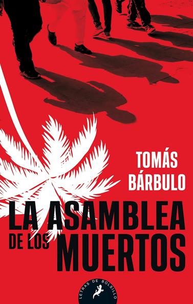 ASAMBLEA DE LOS MUERTOS, LA  | 9788498389067 | BÁRBULO, TOMÁS