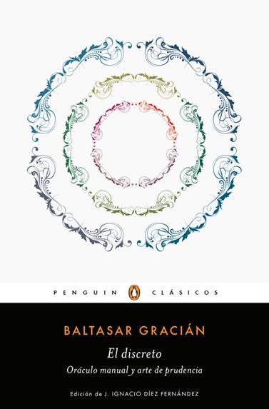 DISCRETO Y ORACULO MANUAL Y ARTE DE PRUDENCIA, EL  | 9788491050377 | GRACIAN, BALTASAR