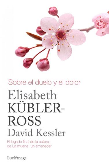 SOBRE EL DUELO Y EL DOLOR | 9788415864905 | KÜBLER-ROSS, ELISABETH/ KESSLER, DAVID