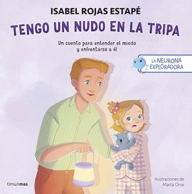 NEURONA EXPLORADORA, LA TENGO UN NUDO EN LA TRIPA | 9788408311393 | ROJAS ESTAPE, ISABEL / ORSE, MARTA