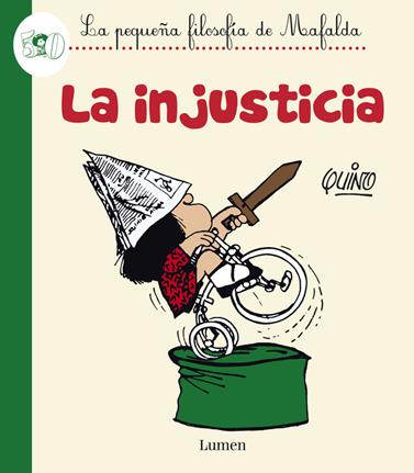 INJUSTICIA, LA (LA PEQUEÑA FILOSOFIA DE MAFALDA) | 9788426401595 | QUINO,