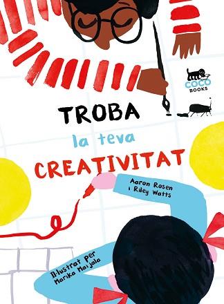 TROBA LA TEVA CREATIVITAT | 9788494953095 | ROSEN, AARON / WATTS, RILEY / MAIJALA, MARIKA