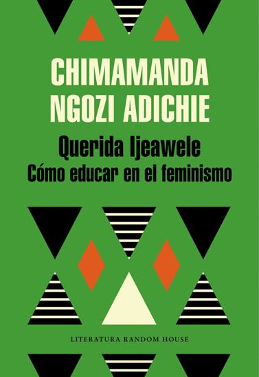 QUERIDA IJEAWELE  COMO EDUCAR EN EL FEMINISMO | 9788439732709 | NGOZI ADICHIE, CHIMAMANDA