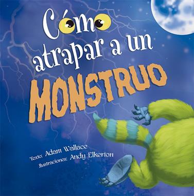 COMO ATRAPAR A UN MONSTRUO | 9788491452348 | WALLACE, ADAM