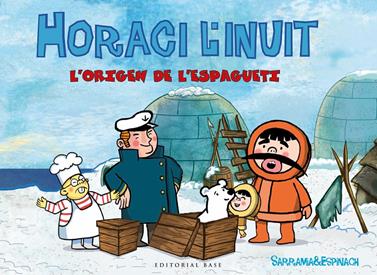 HORACI L'INUIT  L'ESPAGUETI | 9788416587681 | SARRAMIA, OSCAR /  ESPINACH, ANNA