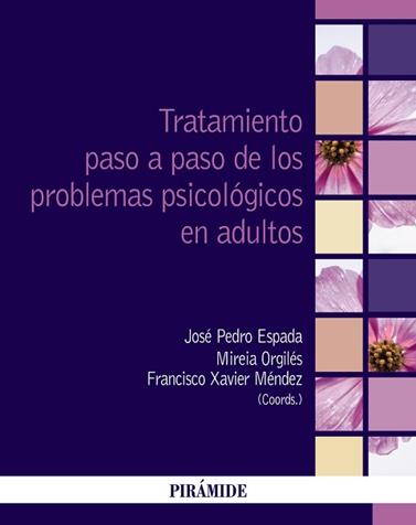 TRATAMIENTO PASO A PASO DE LOS PROBLEMAS PSICOLÓGICOS EN ADULTOS | 9788436848052 | ESPADA SANCHEZ, JOSE PEDRO/ORGILES AMOROS, MIREIA/MÉNDEZ CARRILLO, FRANCISCO XAVIER