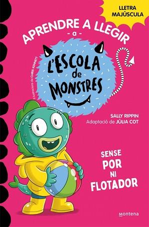 SENSE POR NI FLOTADOR, APRENDRE A LLEGIR A L'ESCOLA DE MONSTRES 18 -  | 9788419746191 | RIPPIN, SALLY